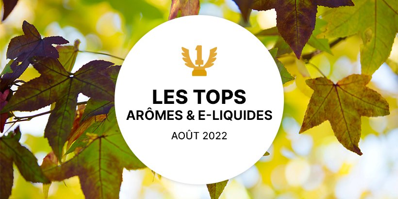 Les 6 Meilleurs E-liquides & Arômes DIY – Août 2022 12 Top eliquides et arômes d'août 2022