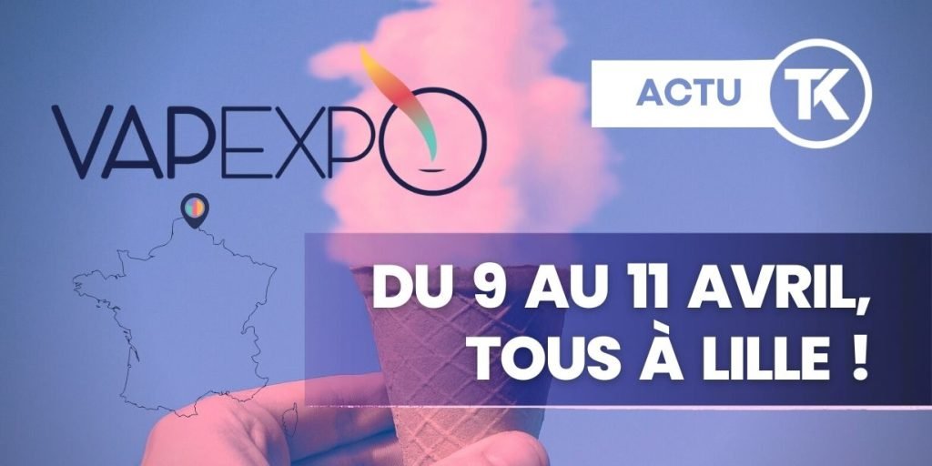 Vapexpo 2022 : bientôt les yeux qui brillent, à Lille 13 Vapexpo Lille 2022