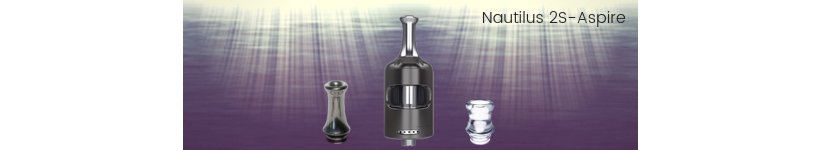 Quel drip-tip pour quelle vape ? 16 Clearomiseur Nautilus 2S - Aspire
