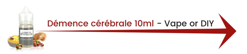 Le Top e-liquides & arômes - Avril 2019 18 Concentré Démence cérébrale 10ml - Vape or DIY