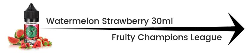 Le top e-liquides & arômes - Février 2019 20 Concentré Watermelon Strawberry 30ml - Fruity Champions League