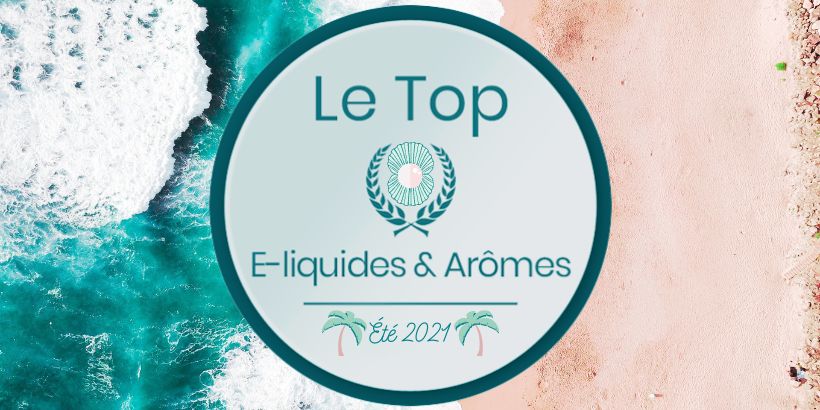 Les 6 Meilleurs E-liquides & Arômes concentrés de l'Été 2021 14 Les 6 Meilleurs E-liquides & Arômes concentrés de l'Été 2021