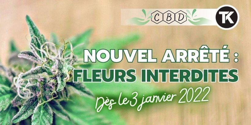 Interdiction de la vente de fleurs de CBD, depuis le 3 janvier 17 Interdiction de la vente de fleurs de CBD, depuis le 3 janvier