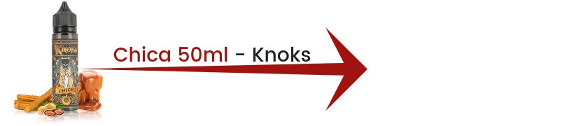 Le Top e-liquides & arômes - Avril 2019 16 E-liquide Chica 50ml - Knoks