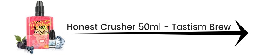 Le top e-liquides & arômes - Janvier 2019 16 E-liquide Honest Crusher 50ml - Tastism Brew