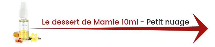 Le Top e-liquides & arômes - Avril 2019 14 E-liquide Le Dessert de Mamie 10ml - Petit Nuage