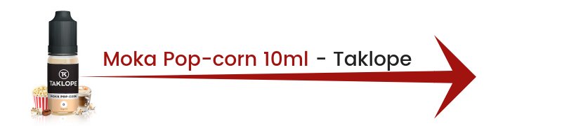 Le Top e-liquides & arômes - Avril 2019 15 E-liquide Moka Pop-corn 10ml - Taklope
