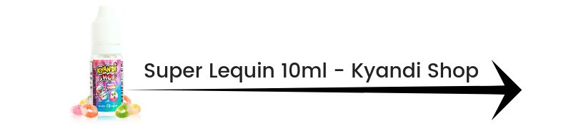 Le top e-liquides & arômes - Janvier 2019 15 E-liquide Super Lequin 10ml - Kyandi Shop