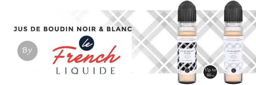 Du nouveau chez Le French Liquide ! 23 E-liquides Jus de Boudin Noir et Blanc - Le French Liquide