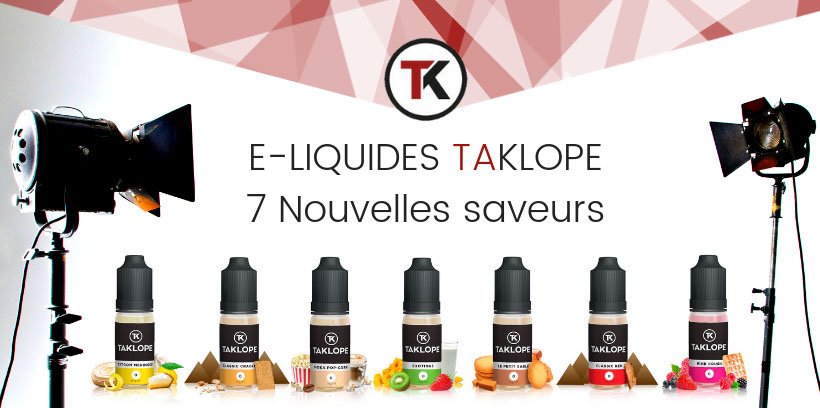 La gamme d'e-liquides Taklope s'agrandit ! 19 La gamme d'e-liquides Taklope s'agrandit !