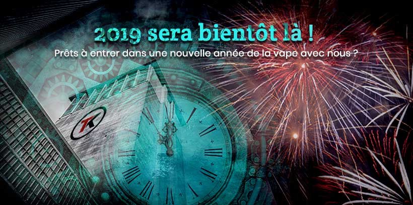 Bientôt 2019 - Une nouvelle année de vape ! 9 Bientôt 2019 - Une nouvelle année de vape !