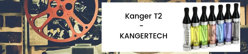 Les top-ventes de 2018 - Les clearomiseurs 12 Clearomiseur Kanger T2 - Kangertech