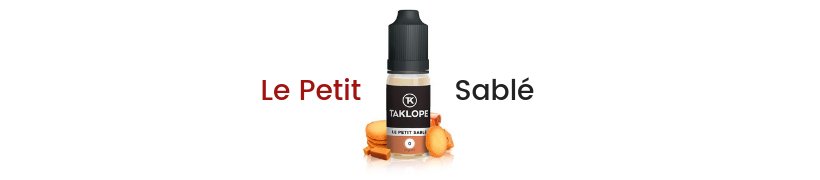 La gamme d'e-liquides Taklope s'agrandit ! 23 E-liquide Le Petit Sablé - Taklope