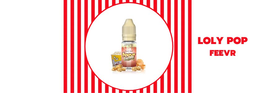 Journée internationale du pop-corn : ça se fête en nuages ! 33 E-liquide Loly Pop 10ml – Feevr