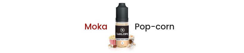 La gamme d'e-liquides Taklope s'agrandit ! 22 E-liquide Moka Pop-Corn - Taklope