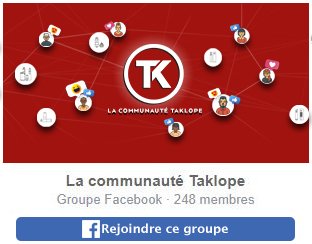 Toujours plus proches de vous : la Communauté Taklope est arrivée ! 17 Rejoindre la Communauté Taklope sur Facebook