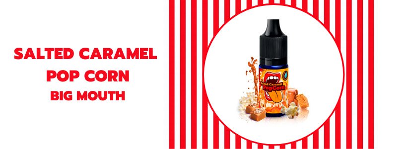 Journée internationale du pop-corn : ça se fête en nuages ! 31 Concentré DIY Salted Caramel Popcorn 10ml – Big Mouth