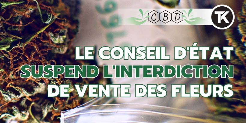 Interdiction de vente des fleurs de CBD : suspendue le 24/01 8 Interdiction de vente des fleurs de CBD : suspendue le 24/01
