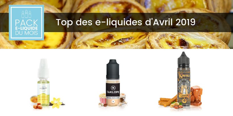 Le Top e-liquides & arômes - Avril 2019 13 Meilleurs e-liquides pour cigarettes électroniques - Avril 2019