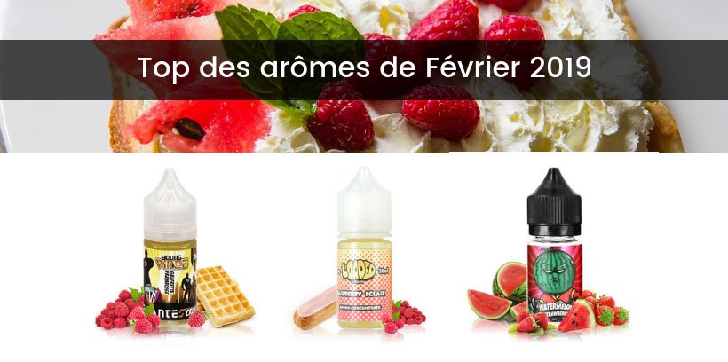Le top e-liquides & arômes - Février 2019 17 Meilleurs arômes concentrés pour le DIY - Février 2019