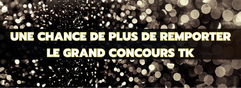 10 ans TK : Aurez-vous la main chanceuse encore une fois en piochant chez TK ? 21 Titre Une chance de plus concours TK jpeg