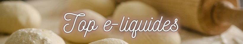 Les 6 Meilleurs E-liquides & Arômes DIY de Novembre 2021 15 Top e liquides nov 2021 jpeg