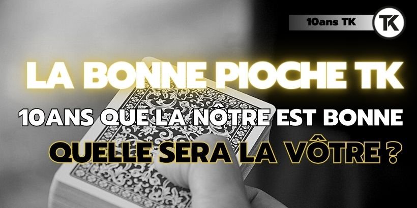10 ans TK : Aurez-vous la main chanceuse encore une fois en piochant chez TK ? 13 10 ans TK : Aurez-vous la main chanceuse encore une fois en piochant chez TK ?