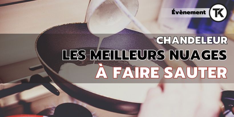 Chandeleur en vapeur : les meilleurs nuages à faire sauter 18 Chandeleur en vapeur : les meilleurs nuages à faire sauter