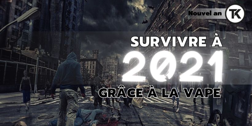 Survivre à 2021 grâce à la vape 22 Survivre à 2021 grâce à la vape