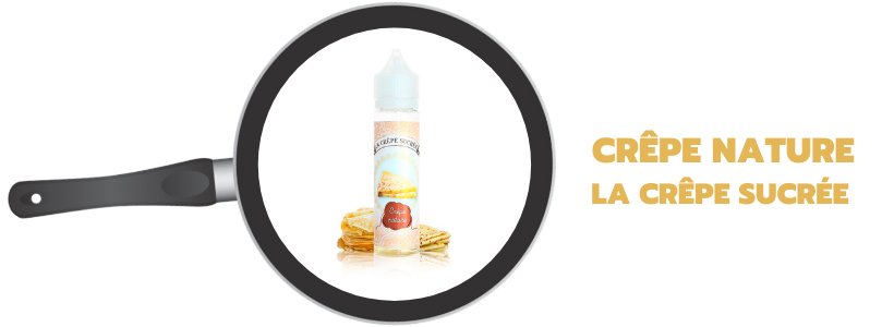 Chandeleur en vapeur : les meilleurs nuages à faire sauter 31 E-liquide Crêpe Nature - La Crêpe Sucrée