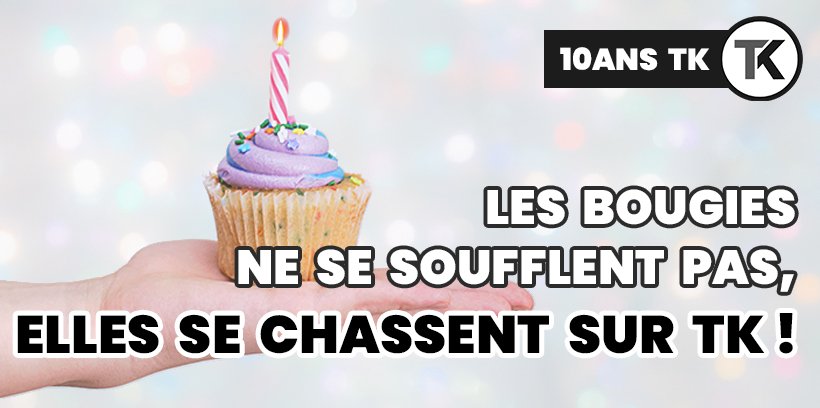 10 ans TK : la chasse aux bougies est lancée ! 10 Les 10 ans Taklope : concours 1