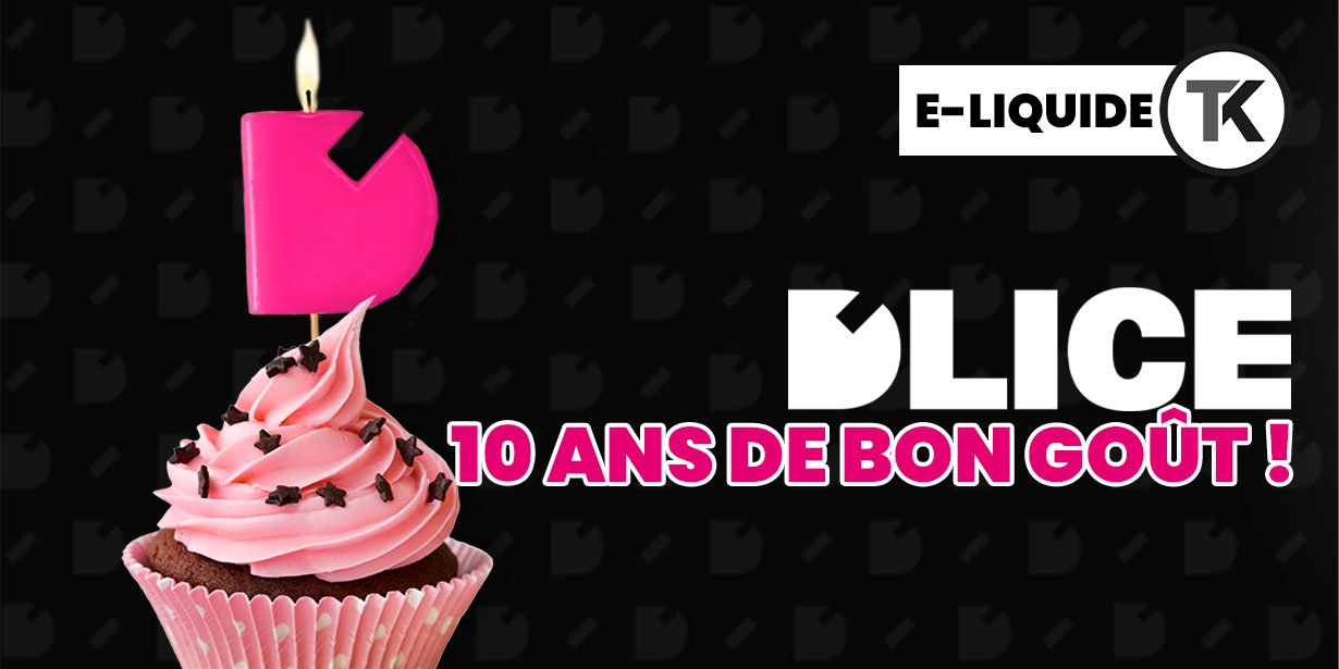 Le plaisir de la Vape Française avec D’LICE 13 La marque française D'LICE fête ses 10 ans