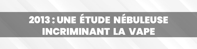 60 millions de consommateurs : un revirement appréciable 10 2013 : une étude nébuleuse incriminant la vape