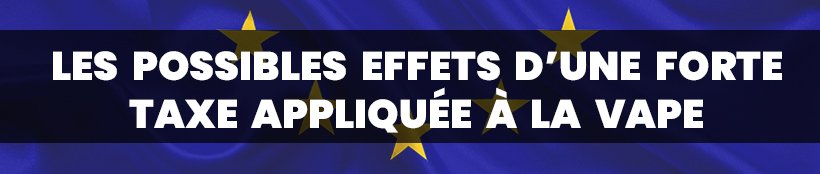 Des taxes sur le vapotage en perspective 15 Les effets d’une forte taxe sur la vape