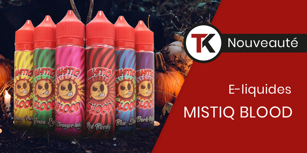 Nouveaut e-liquide : la gamme Mistiq Blood - Taklope blog