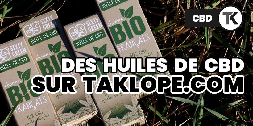Sixty Green : 4 Huiles de CBD en exclusivité chez Taklope 12 Des huiles de CBD en exclusivité chez Taklope