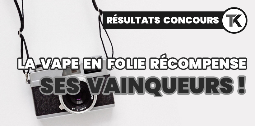 CONCOURS PHOTO TK : et les gagnants sont… 14 Résultats du concours Photo La Vape en Folie