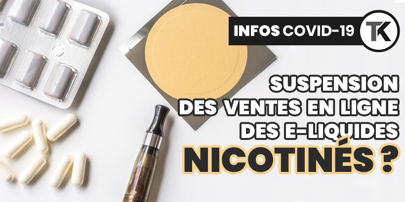 Covid-19 & vape : la nicotine interdite à la vente en ligne ? 8 Covid-19 & vape : la nicotine interdite à la vente en ligne ?