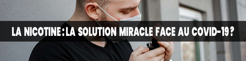Covid-19 & vape : la nicotine interdite à la vente en ligne ? 9 La nicotine : la solution miracle face au Covid-19 ?