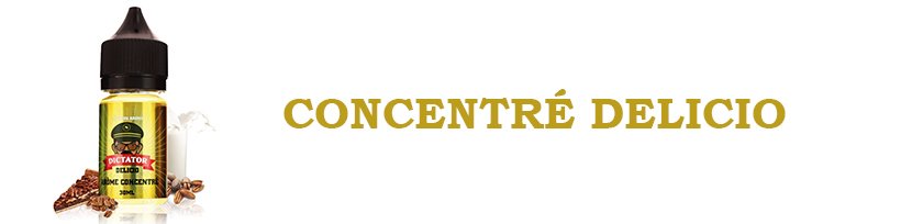 Concentrés Dictator : un plaisir totalitaire ! 16 Concentré Delicio 30ml - Dictator