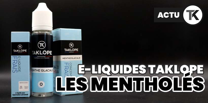 9 E-liquides pour les fans de Saveurs Mentholées 14 Taklope : le catalogue d'e-liquides mentholés
