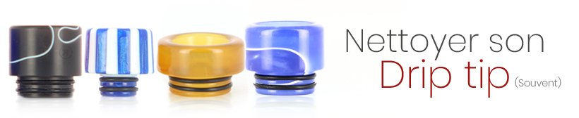 Les 10 commandements du vapoteur soigneux 19 clean driptip