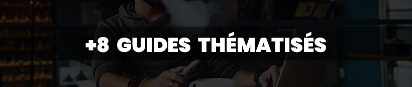 Devenez incollables sur la vape avec les guides TK ! 20 8 guides thématiques