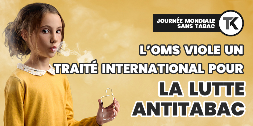 OMS : faites ce que je dis, mais pas ce que je fais 13 Journée Mondiale Sans Tabac : l’OMS viole la convention-cadre pour la lutte antitabac