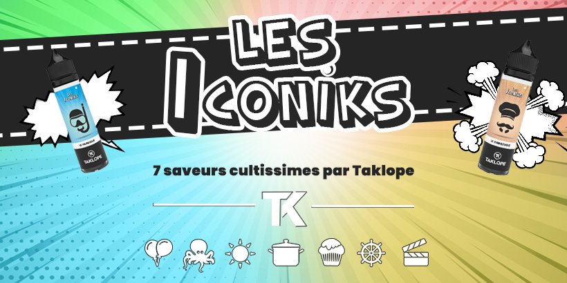 Les Iconiks by Taklope : 7 nouvelles saveurs cultes à découvrir ! 19 iconiks head