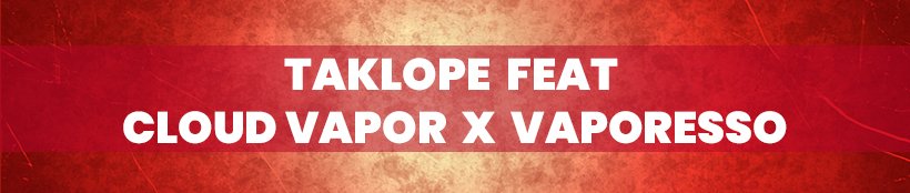 Mois Sans Tabac : Cloud Vapor et Vaporesso s’allient pour vous aider ! 10 Taklope-CloudVapor-Vaporesso