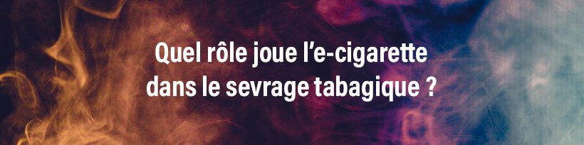 Nouveau rapport anti-vape de l’OMS : Taklope répond ! 27 Quel rôle joue l’e-cigarette dans le sevrage tabagique ?