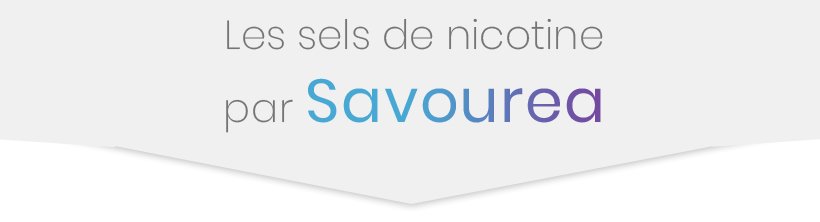 Salty : la gamme de Savourea 100% sels de nicotine 22 salts salty820