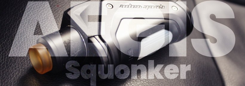 Nouveautés Aegis : grand écran ou squonker géant ? 38