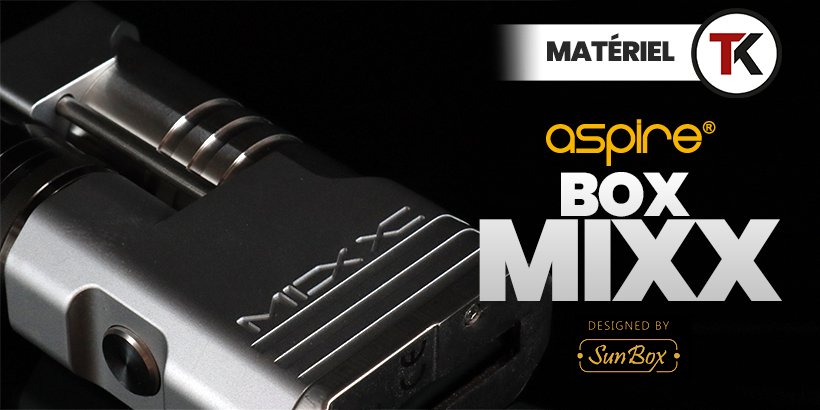 Test de la box MIXX : Aspire en mod high-end Vol. 2 25